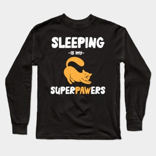 Sleeping is my superpowers cat Long Sleeve T-Shirt